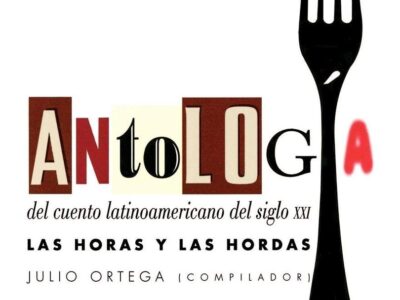 Antología del cuento latinoamericano del siglo XXI: Las horas y las hordas
