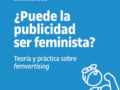 Puede La Publicidad Ser Feminista? : Teoría Y Practica Sobre