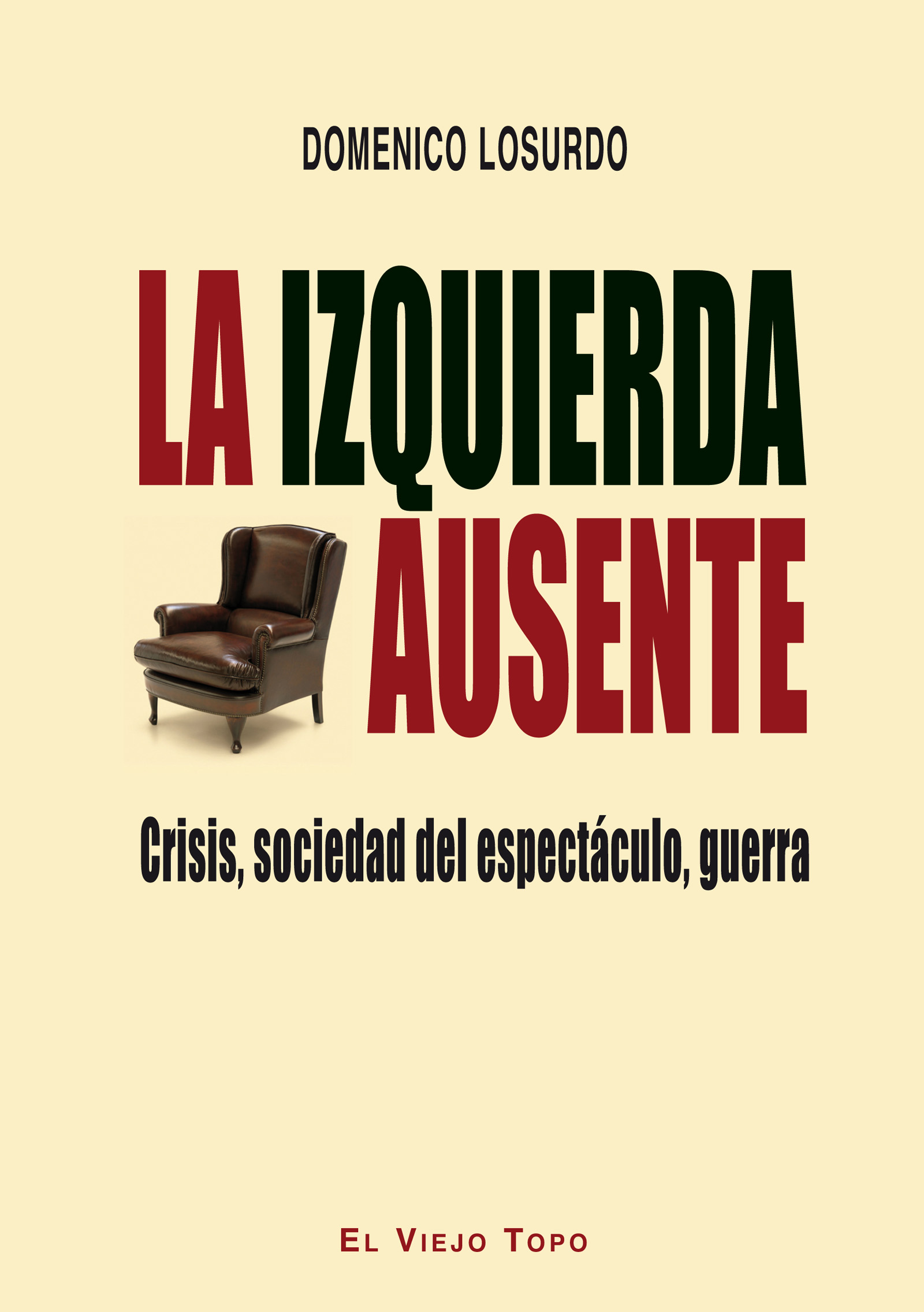La izquierda ausente: Crisis, sociedad del espectáculo, guerra