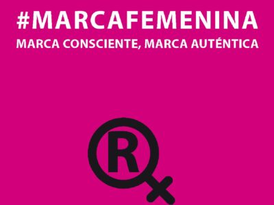 Marcafemenina : Marca Consciente, Marca Auténtica