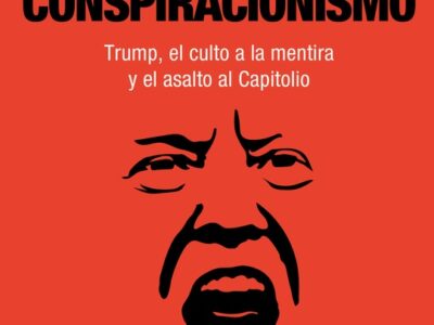 La era del conspiracionismo: Trump, el culto a la mentira y el asalto al capitolio