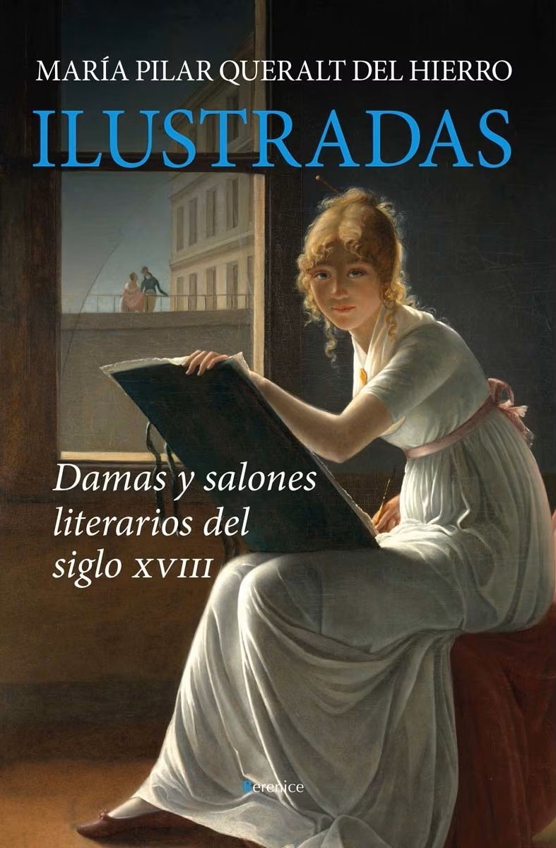 Ilustradas : Damas Y Salones Literarios Del Siglo XVIII