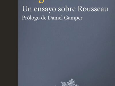 Frágil Felicidad : Un Ensayo Sobre Rousseau