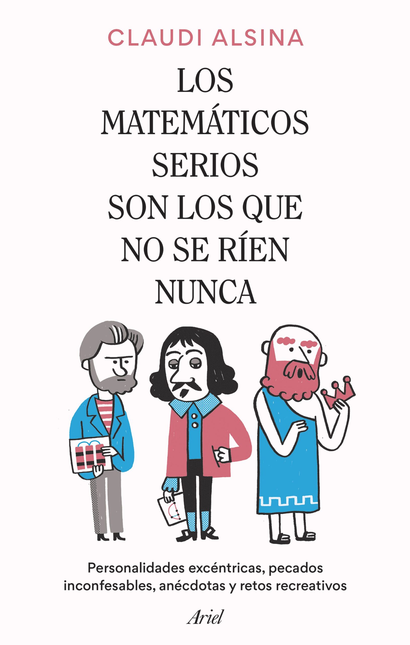 Los Matemáticos Serios Son Los Que Nunca Se Rien : Personalidades Exc