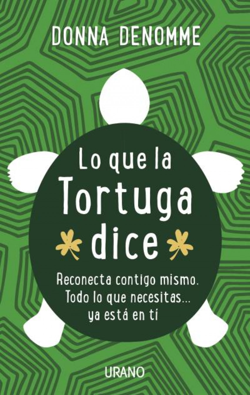 Lo Que La Tortuga Dice: Reconecta Contigo Mismo. Todo Lo Que
