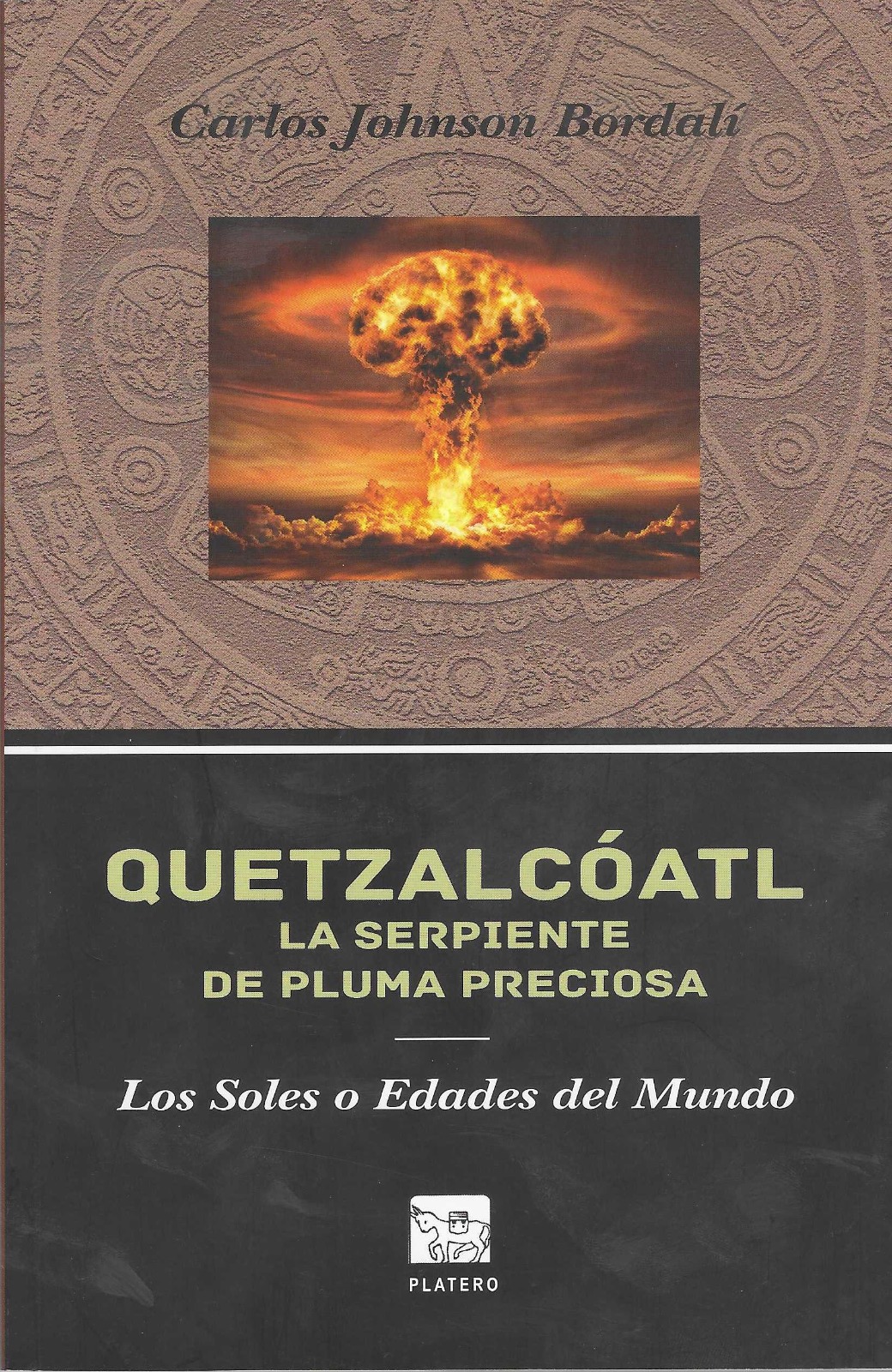 Quetzalcóatl La Serpiente de Pluma Preciosa: Los Soles o Edades Del Mundo