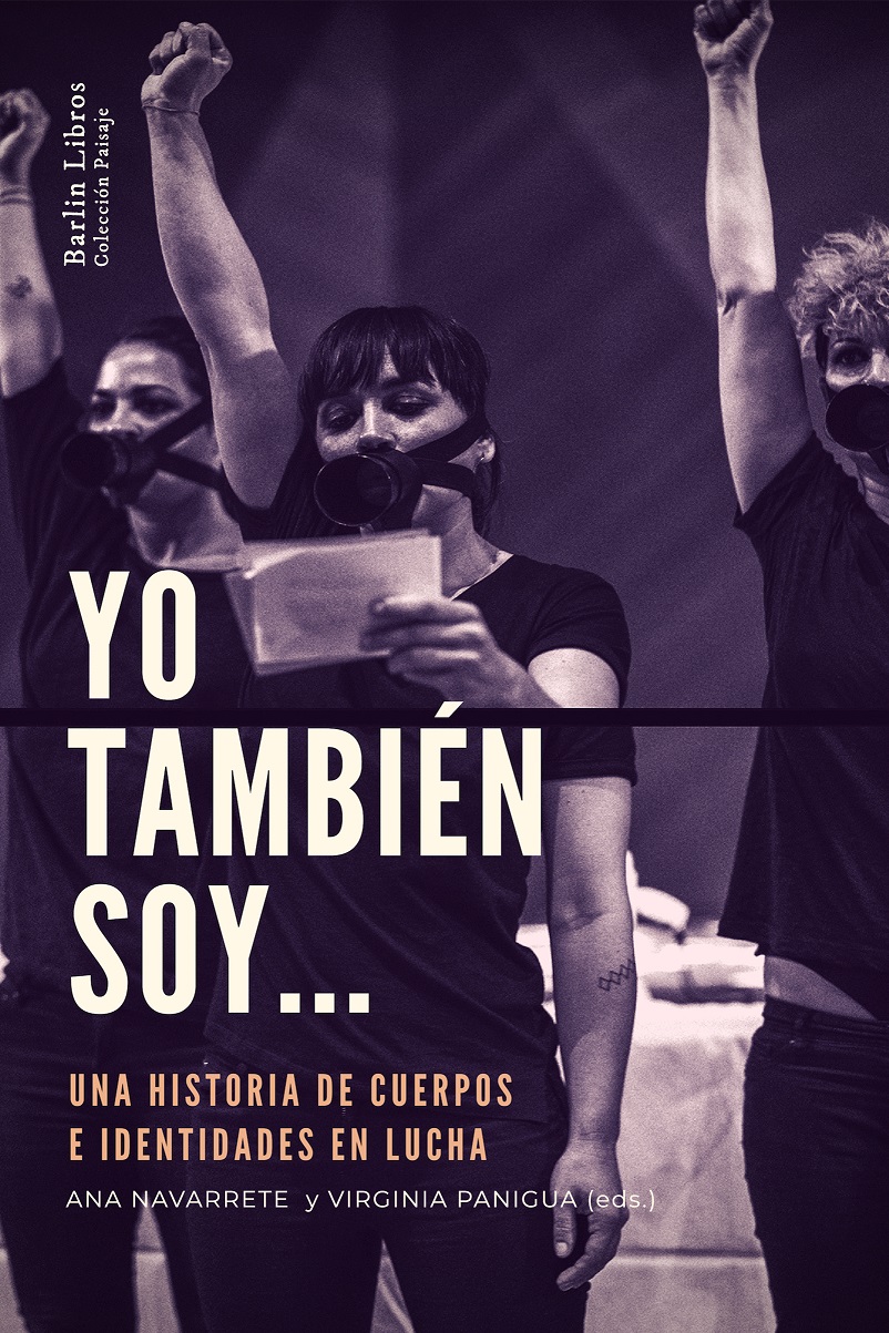 Yo también soy... : una historia de cuerpos e identidades en lucha