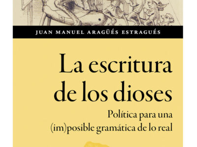 La Escritura De Los Dioses : Política Para Una (Im)Posible Gramática