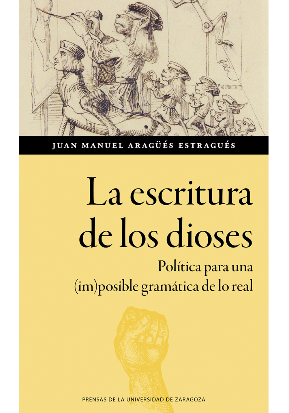 La Escritura De Los Dioses : Política Para Una (Im)Posible Gramática