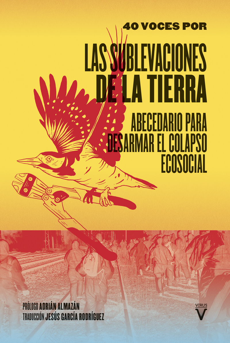 Las sublevaciones de la tierra: Un abecedario para desarmar el colapso ecosocial