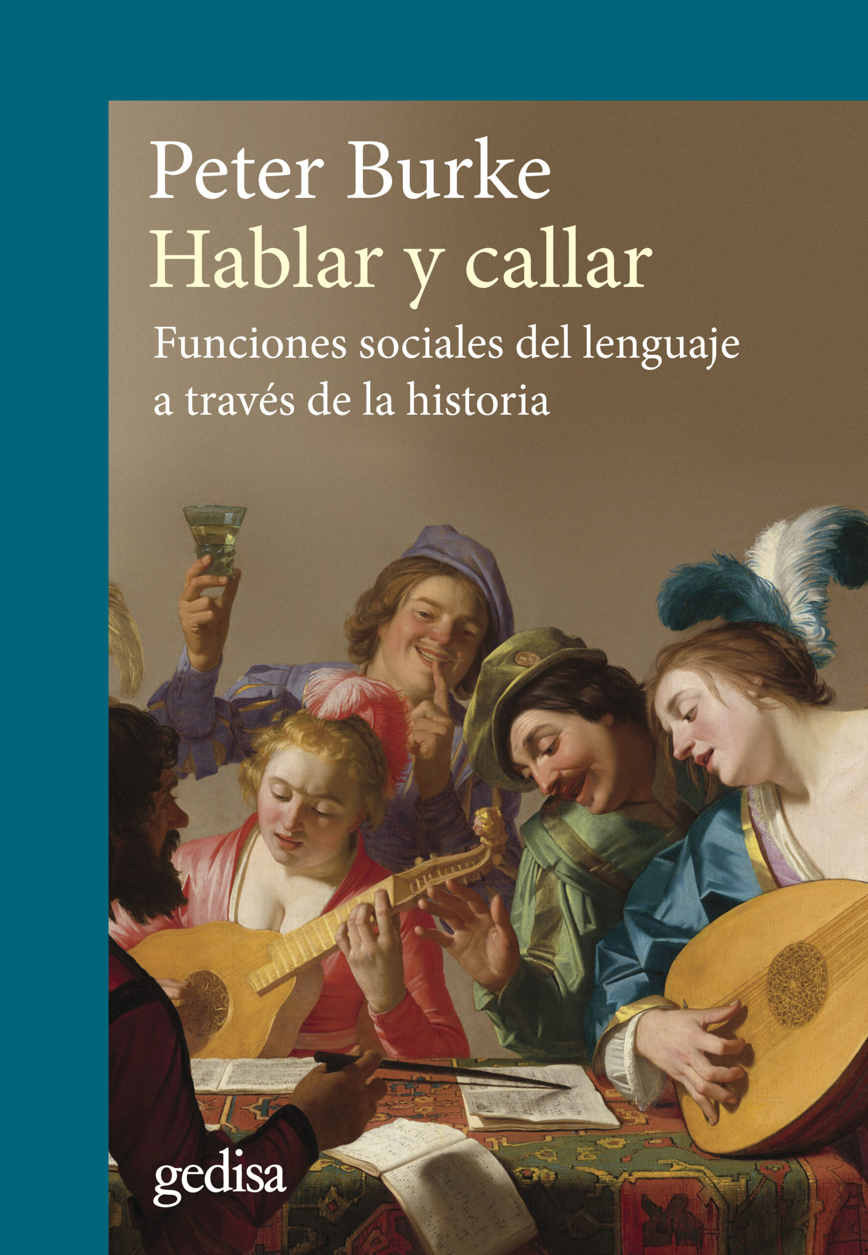 Hablar Y Callar : Funciones Sociales Del Lenguaje A Través De La Histo