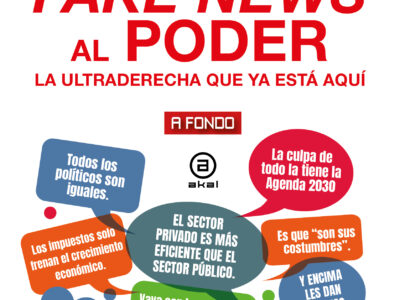 De Las Fake News Al Poder : La Ultraderecha Que Ya Esta Aquí