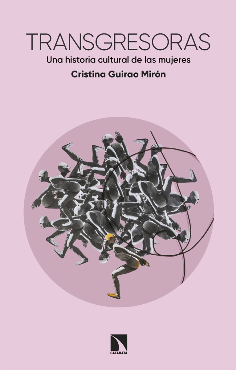Transgresoras : Una Historia Cultural De Las Mujeres
