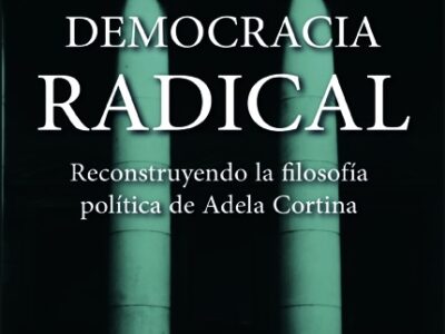 Democracia radical: Reconstruyendo la filosofía política de Adela Cortina
