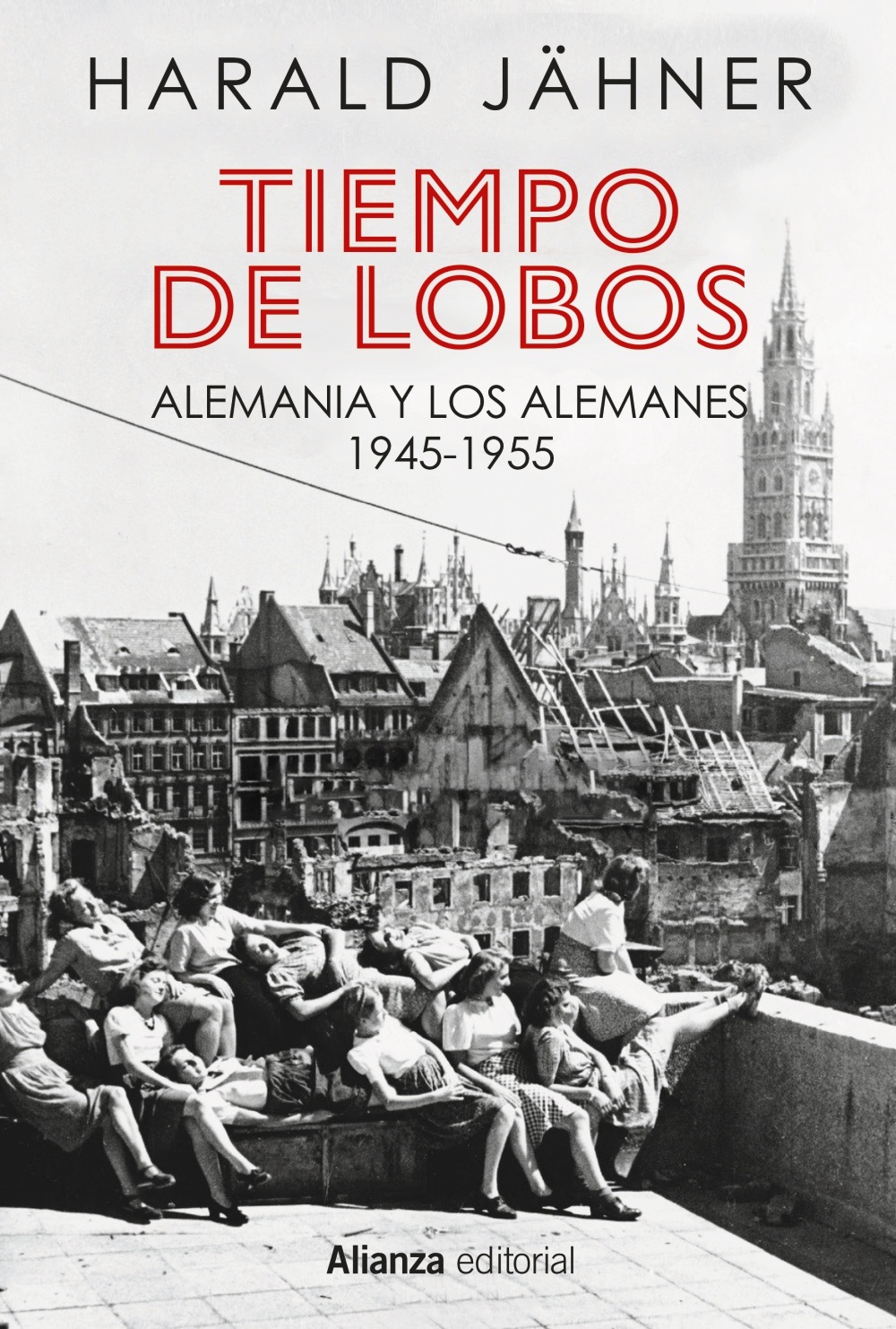 Tiempo de lobos: Alemania y los alemanes 1945-1955