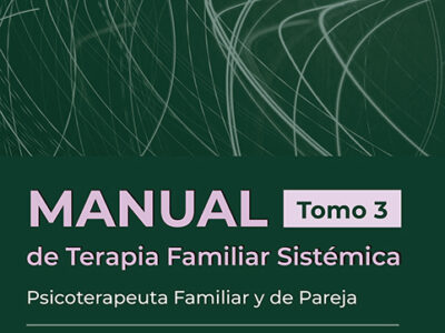Manual de terapia familiar sistémica tomo III: Psicoterapeuta Familiar y de pareja