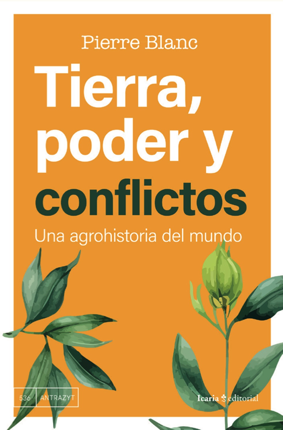 Tierra, poder y conflictos: Una agrohistoria del mundo