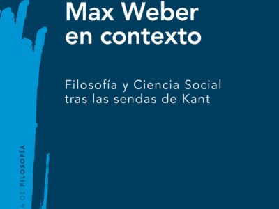 Max Weber en contexto : filosofía y ciencia social tras las sendas de
