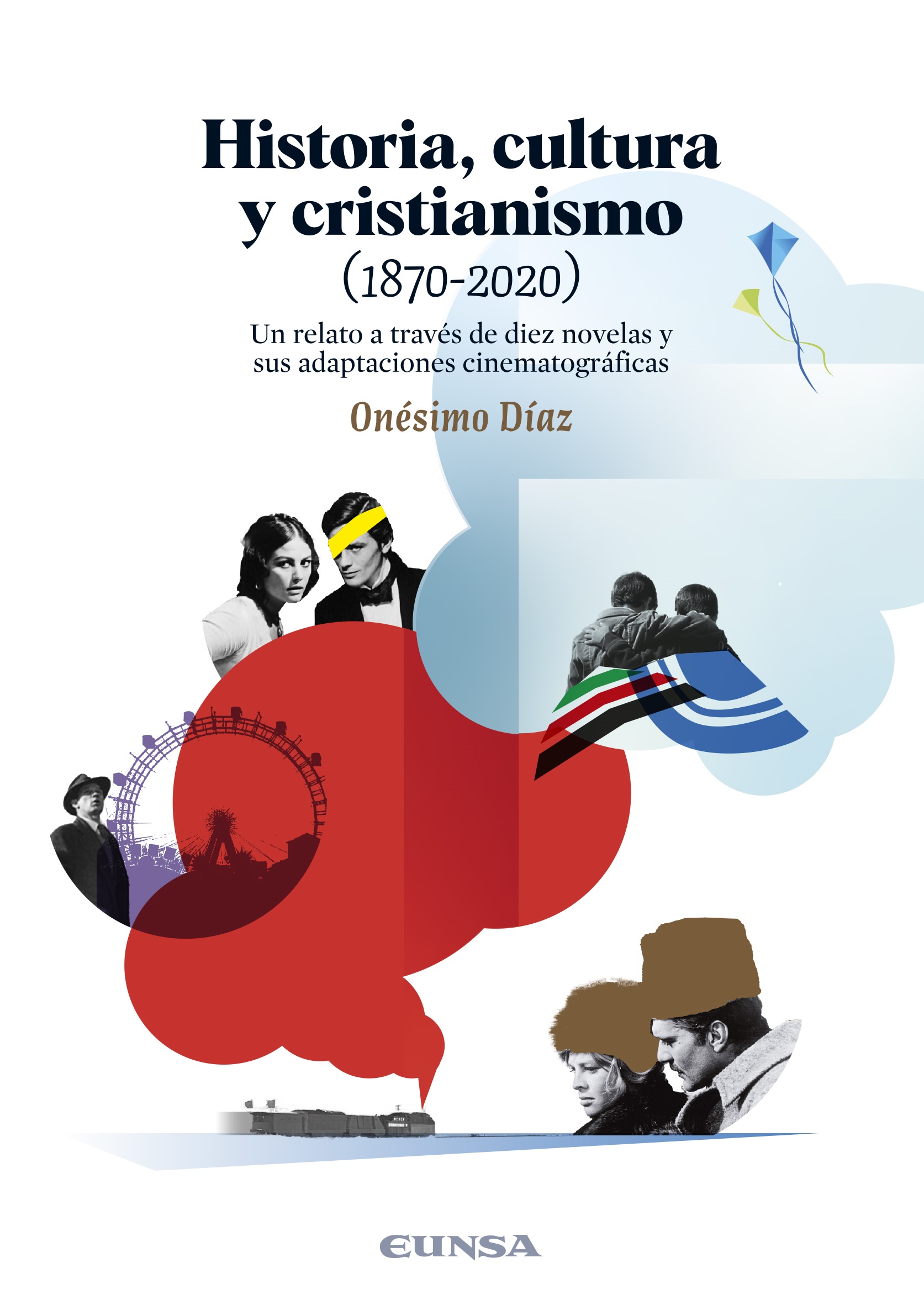 Historia, Cultura Y Cristianismo (1870-2020) : Un Relato A Través De D