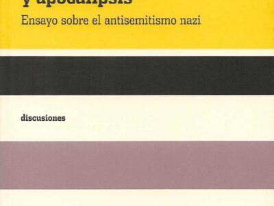 Resentimiento y apocalipsis: Ensayo sobre el antisemitismo nazi
