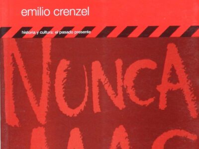Historia política del nunca más: La memoria de las desapariciones en