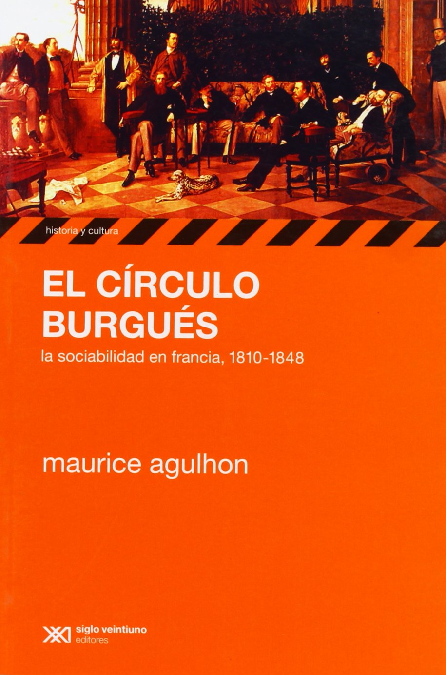 El circulo burgués: La sociabilidad en Francia 1810-1848