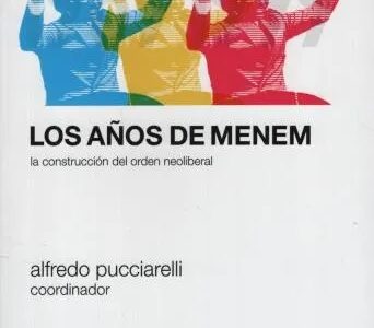 Los años de Menem: La construcción del orden neoliberal