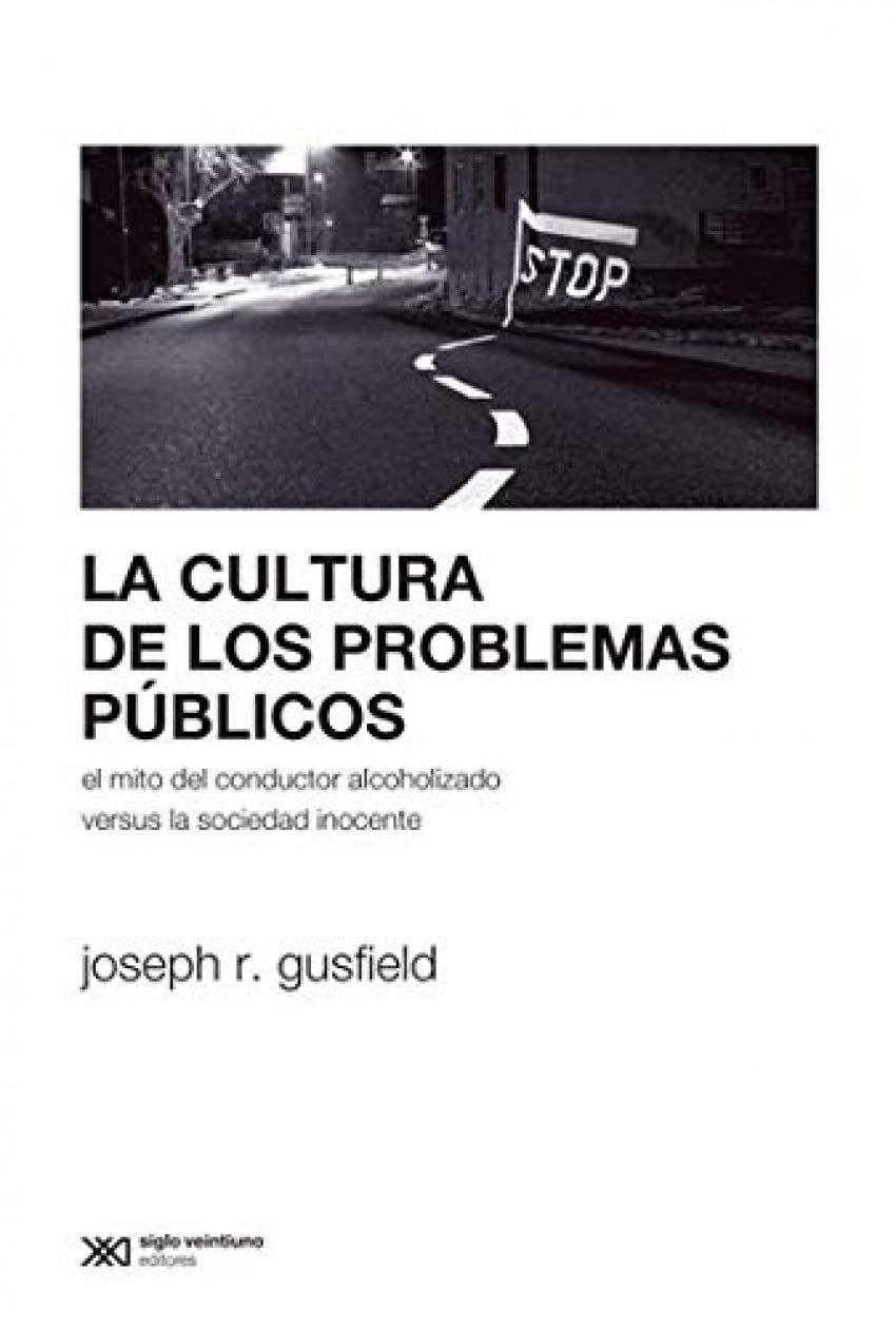 Cultura de los problemas públicos : El mito del conductor alcoholizado