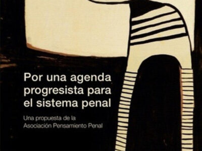 Por Una Agenda Progresista Para El Sistema Penal