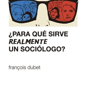 ¿Para Qué Sirve Realmente Un Sociólogo? (Biblioteca Esencial)