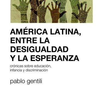 América Latina, Entre La Desigualdad Y La Esperanza : Crónicas Sobre E
