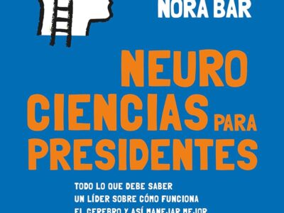 Neurociencias Para Presidentes : Todo Lo Que Debe Saber Un Líder Sobre