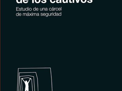 La Sociedad De Los Cautivos : Estudio De Una Cárcel De Máxima Segurid
