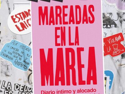 Mareadas En La Marea : Diario Íntimo Y Alocado De Una Revolución