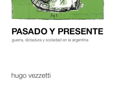 Pasado Y Presente : Guerra, Dictadura Y Sociedad En La Argentina
