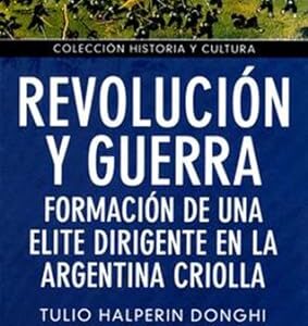 Revolución y guerra: Formación de una elite dirigente en la Argentina