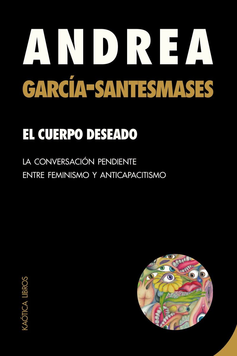 El cuerpo deseado : la conversación pendiente entre feminismo y anticapacitismo