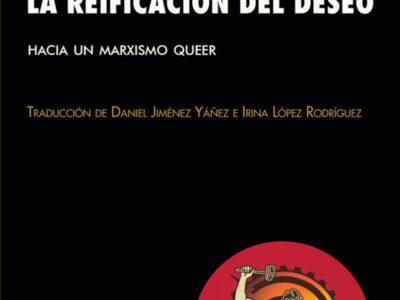 La reificación del deseo: Hacia un marxismo queer