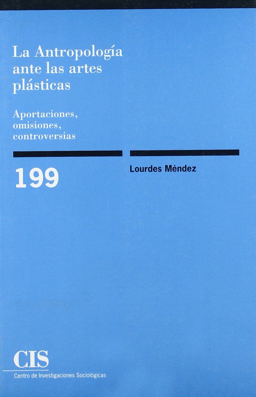 La Antropología ante las artes plásticas: Aportaciones, omisiones, controversias