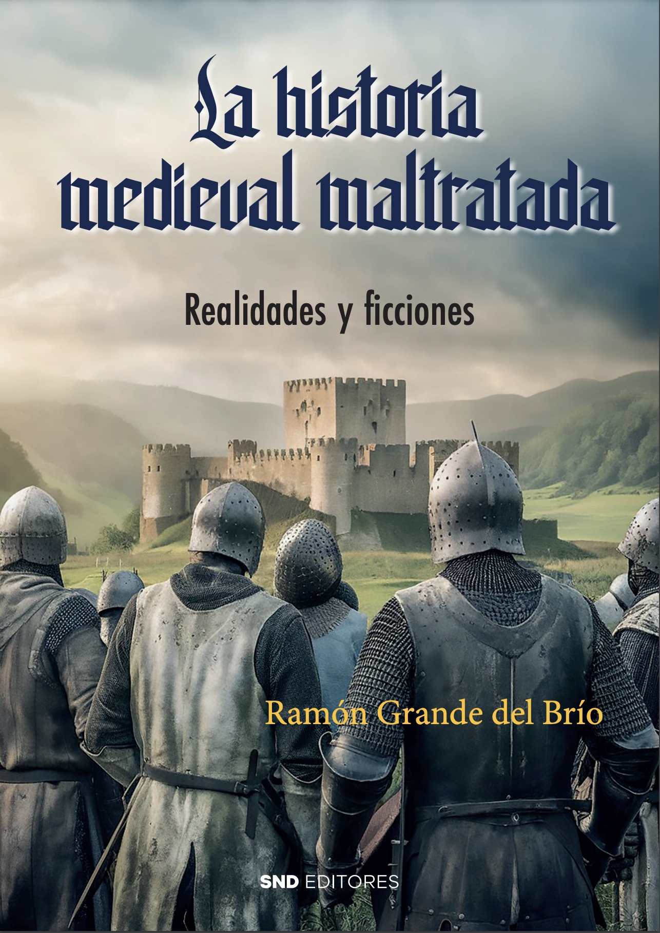La historia medieval maltratada : realidades y ficciones