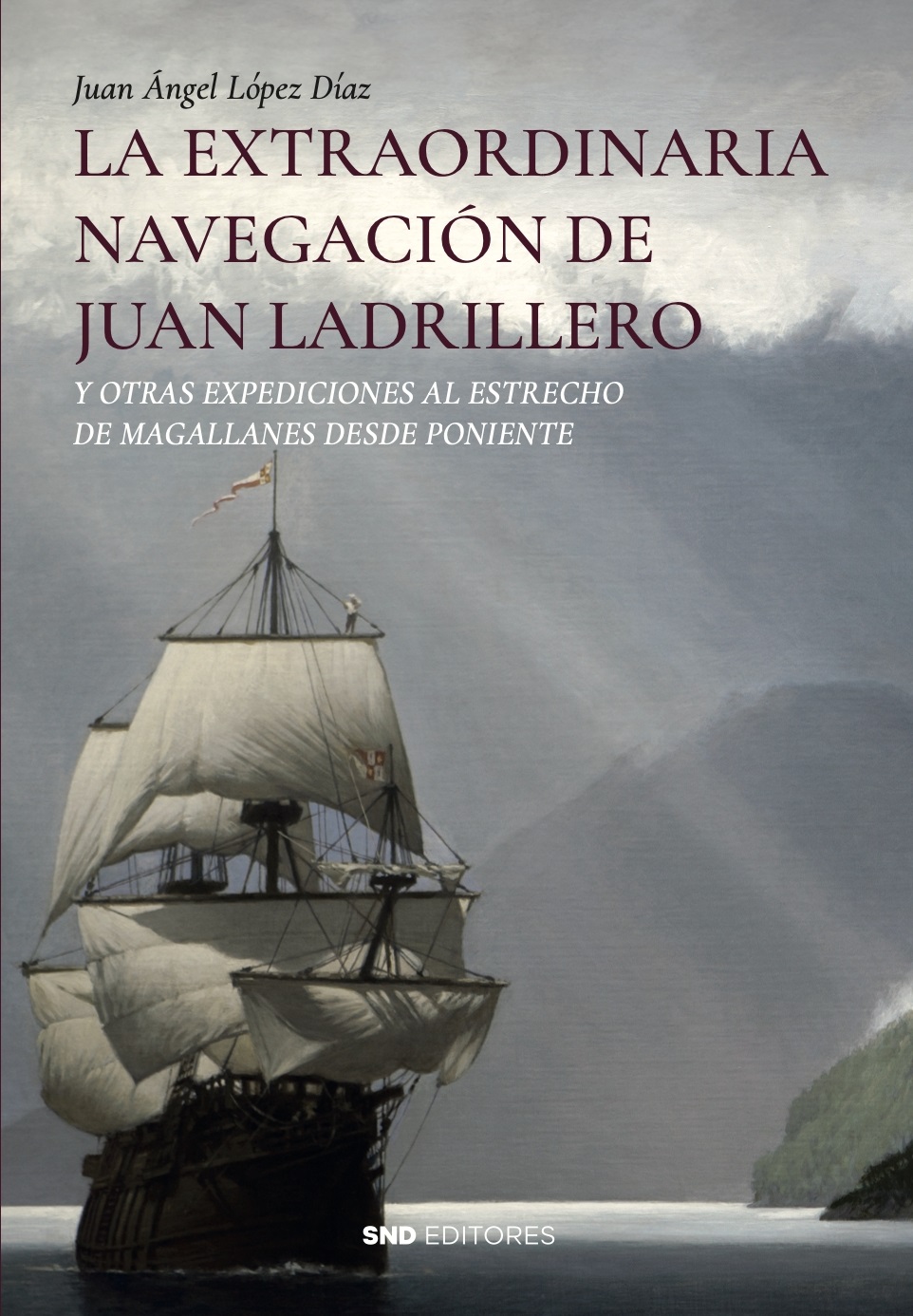 La extraordinaria navegación de Juan Ladrillero y otras expediciones