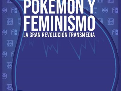 Pokemón y feminismo, vol.2 : la gran revolución transmedia