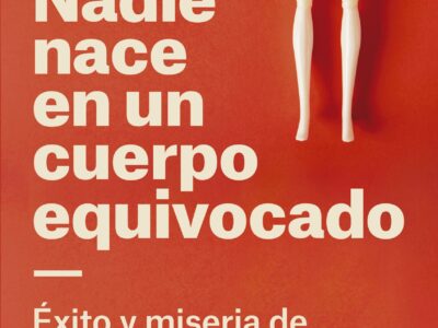 Nadie nace en un cuerpo equivocado : éxito y miseria de la identidad d