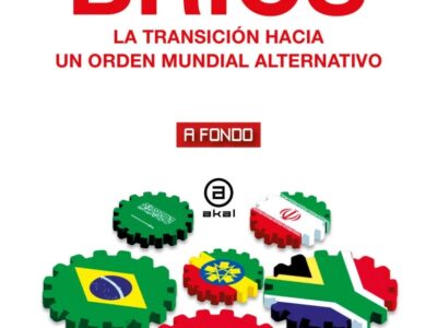 Brics: La transición hacia un orden mundial alternativo