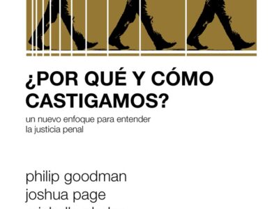 Por qué y cómo castigamos? Un nuevo enfoque para entender la justicia