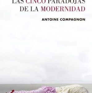 Las cinco paradojas de la modernidad