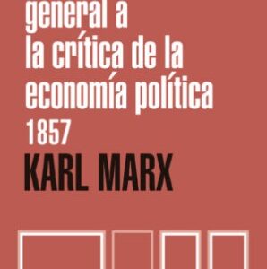 Introducción general a la crítica de la economía política 1857 / 4 ed.