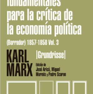 Elementos fundamentales para la crítica de la economía política. (borrador) 1857-1858 / vol. 3