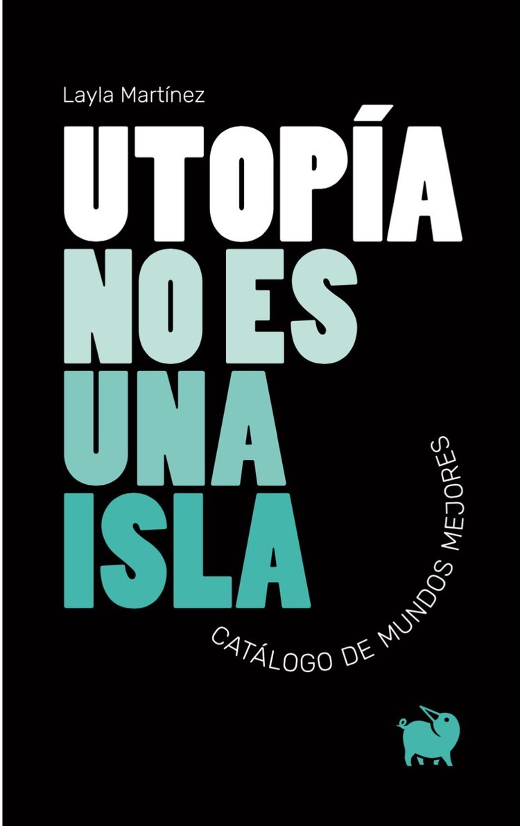 Utopía no es una isla: catálogo de mundos mejores