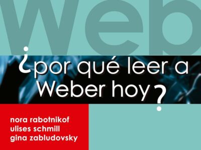 Por qué leer a Weber hoy?